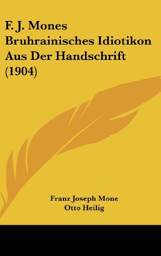 9781162501635: F. J. Mones Bruhrainisches Idiotikon Aus Der Handschrift (1904)