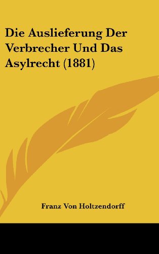 9781162519364: Die Auslieferung Der Verbrecher Und Das Asylrecht (1881)
