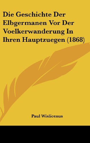 9781162525846: Die Geschichte Der Elbgermanen VOR Der Voelkerwanderung in Ihren Hauptzuegen (1868)