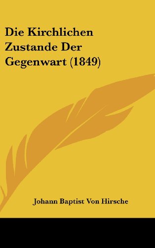 Die Kirchlichen Zustande Der Gegenwart (1849) (German Edition)