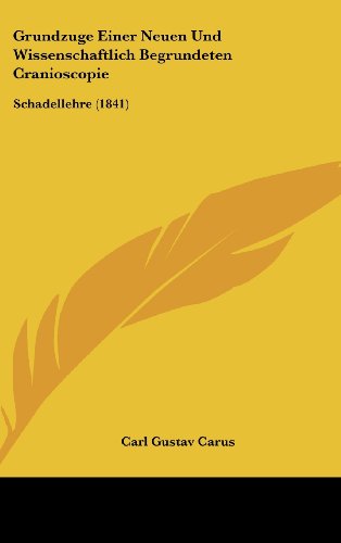 9781162536699: Grundzuge Einer Neuen Und Wissenschaftlich Begrundeten Cranioscopie: Schadellehre (1841)