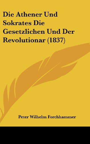 9781162538860: Die Athener Und Sokrates Die Gesetzlichen Und Der Revolutionar (1837)