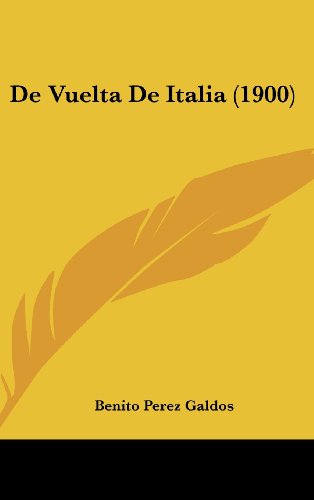 De Vuelta De Italia (1900) (Spanish Edition) (9781162539843) by Galdos, Benito Perez