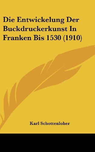 9781162542850: Die Entwickelung Der Buckdruckerkunst in Franken Bis 1530 (1910)