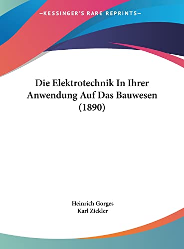 Stock image for Die Elektrotechnik In Ihrer Anwendung Auf Das Bauwesen (1890) (English and German Edition) for sale by ALLBOOKS1