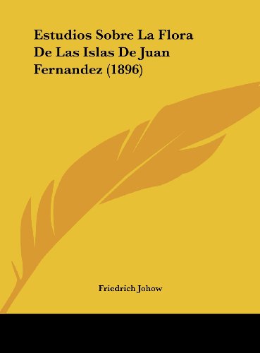 9781162550268: Estudios Sobre La Flora de Las Islas de Juan Fernandez (1896)