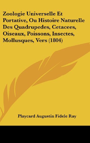 9781162554914: Zoologie Universelle Et Portative, Ou Histoire Naturelle Des Quadrupedes, Cetacees, Oiseaux, Poissons, Insectes, Mollusques, Vers (1804) (French Edition)