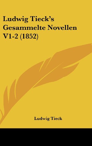 Ludwig Tieck's Gesammelte Novellen V1-2 (1852) (German Edition) (9781162555003) by Tieck, Ludwig