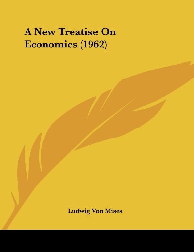 A New Treatise On Economics (1962) (9781162557588) by Mises, Ludwig Von