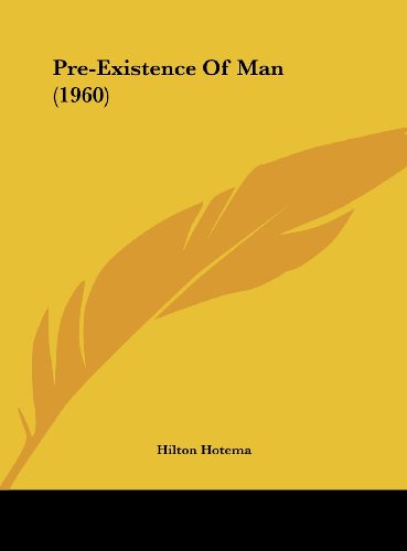 Pre-Existence Of Man (1960) (9781162558745) by Hotema, Hilton
