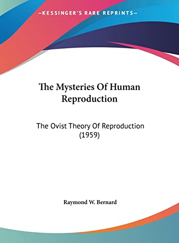9781162558967: The Mysteries Of Human Reproduction: The Ovist Theory Of Reproduction (1959)