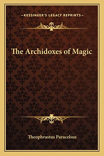 9781162559827: The Archidoxes of Magic