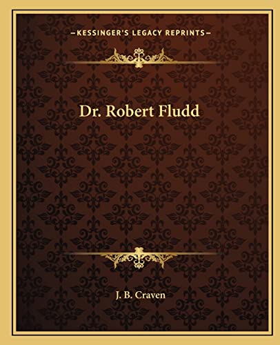 Dr. Robert Fludd (9781162560090) by Craven, J B