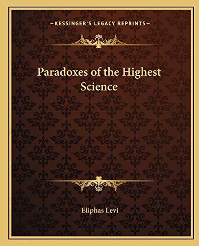 Paradoxes of the Highest Science (9781162560885) by Levi, Eliphas