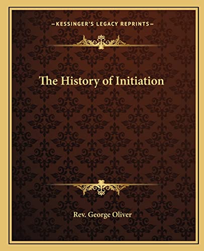 9781162561981: The History of Initiation
