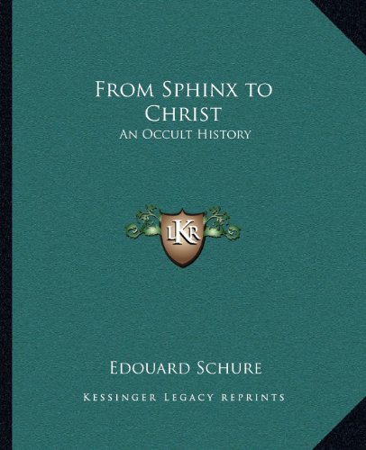 9781162562254: From Sphinx to Christ: An Occult History