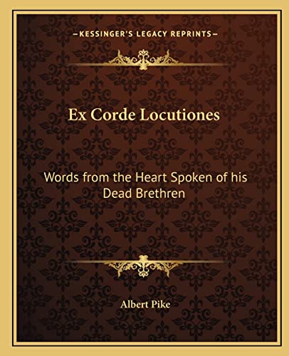 9781162562476: Ex Corde Locutiones: Words from the Heart Spoken of His Dead Brethren