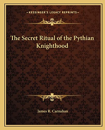 9781162562780: The Secret Ritual of the Pythian Knighthood