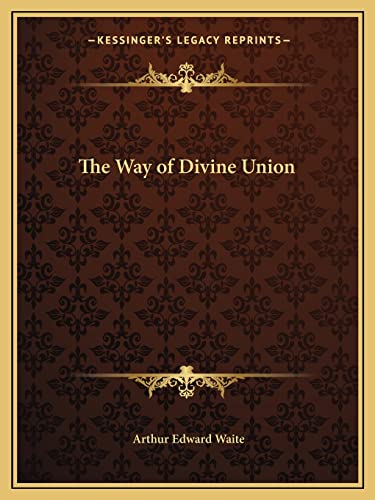 The Way of Divine Union (9781162562896) by Waite, Professor Arthur Edward