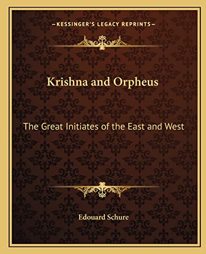 9781162563855: Krishna and Orpheus: The Great Initiates of the East and West