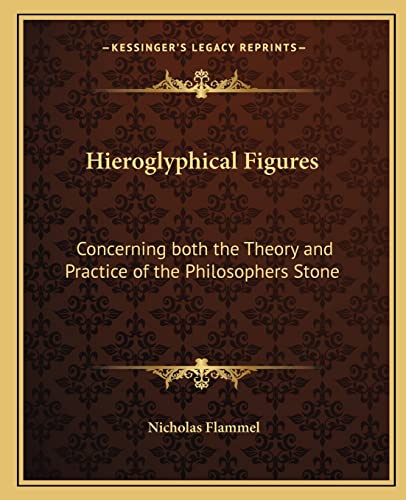 9781162563879: Hieroglyphical Figures: Concerning Both the Theory and Practice of the Philosophers Stone