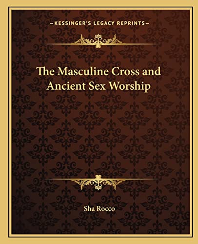 Stock image for The Masculine Cross and Ancient Sex Worship for sale by THE SAINT BOOKSTORE