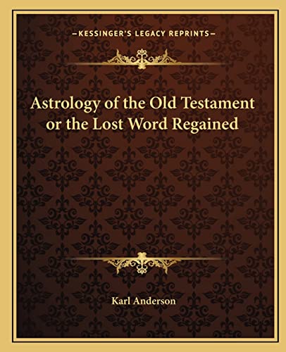 9781162567174: Astrology of the Old Testament or the Lost Word Regained