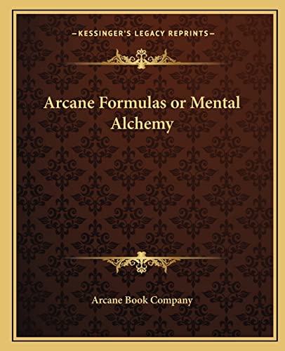 Stock image for Arcane Formulas or Mental Alchemy for sale by Lucky's Textbooks