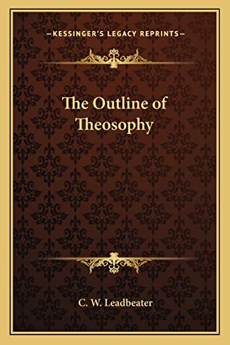 The Outline of Theosophy (9781162567679) by Leadbeater, C W