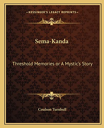 Sema-Kanda: Threshold Memories or A Mystic's Story (9781162568232) by Turnbull, Coulson