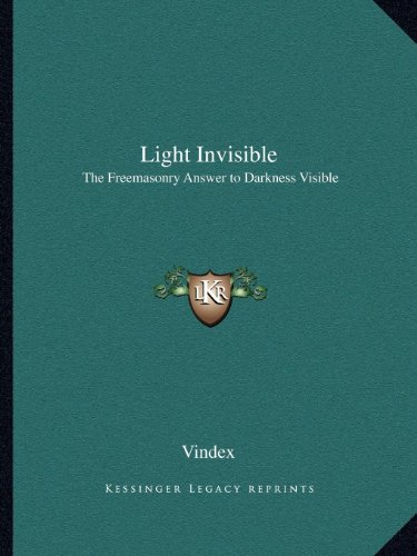 Beispielbild fr Light Invisible: The Freemasonry Answer to Darkness Visible zum Verkauf von Buchpark
