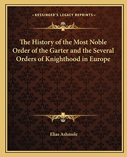 9781162569079: The History of the Most Noble Order of the Garter and the Several Orders of Knighthood in Europe