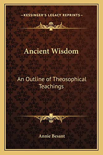Ancient Wisdom: An Outline of Theosophical Teachings (9781162571812) by Besant, Annie