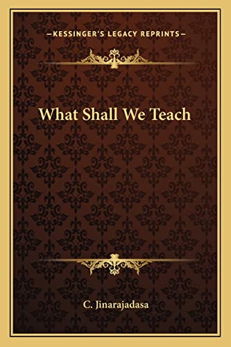 What Shall We Teach (9781162572215) by Jinarajadasa, C