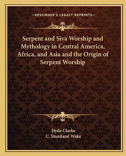 Beispielbild fr Serpent and Siva Worship and Mythology in Central America, Africa, and Asia and the Origin of Serpent Worship zum Verkauf von Save With Sam