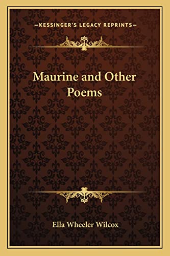 Maurine and Other Poems (9781162574219) by Wilcox, Ella Wheeler