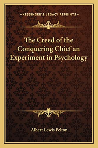 9781162574776: The Creed of the Conquering Chief an Experiment in Psychology