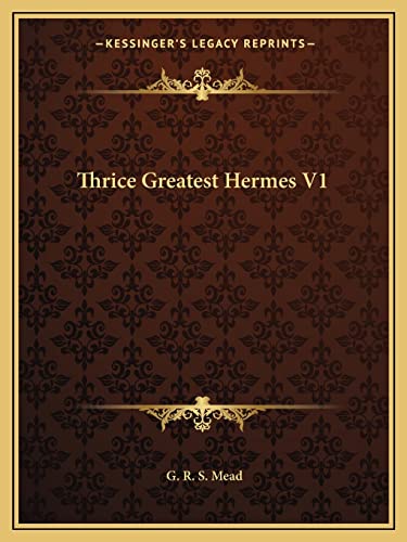 Thrice Greatest Hermes V1 (9781162576336) by Mead, G R S