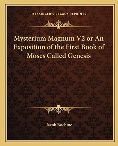 Mysterium Magnum V2 or An Exposition of the First Book of Moses Called Genesis (9781162576473) by Boehme, Jacob