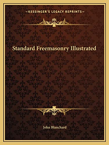 Standard Freemasonry Illustrated (9781162577203) by Blanchard, John