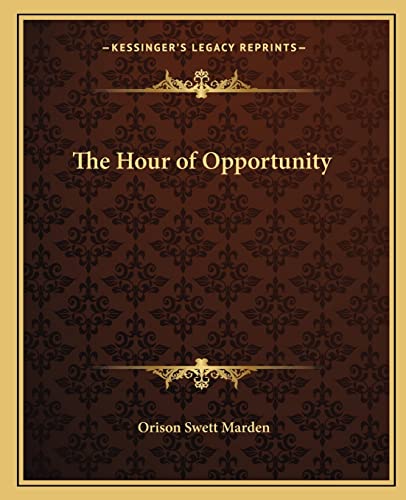 The Hour of Opportunity (9781162577890) by Marden, Orison Swett