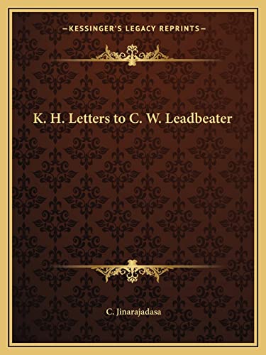 K. H. Letters to C. W. Leadbeater (9781162578088) by Jinarajadasa, C