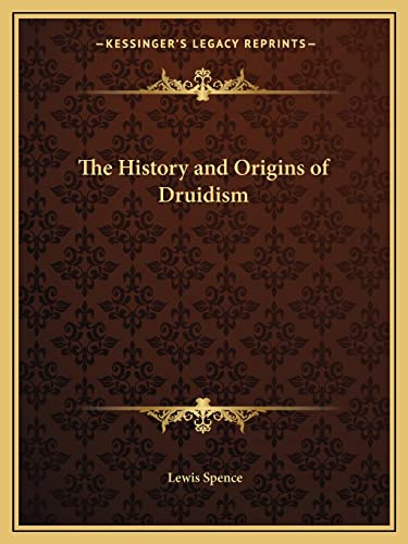 The History and Origins of Druidism (9781162579955) by Spence, Lewis