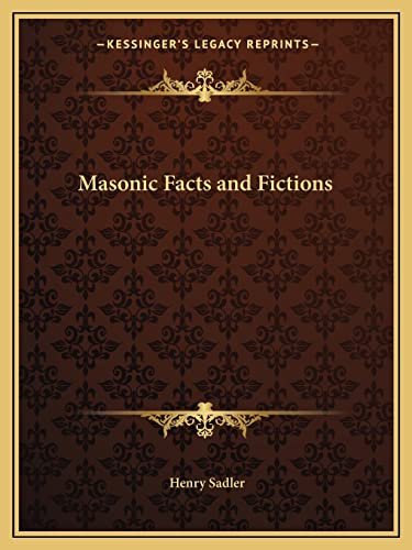 Masonic Facts and Fictions (9781162580227) by Sadler, Henry