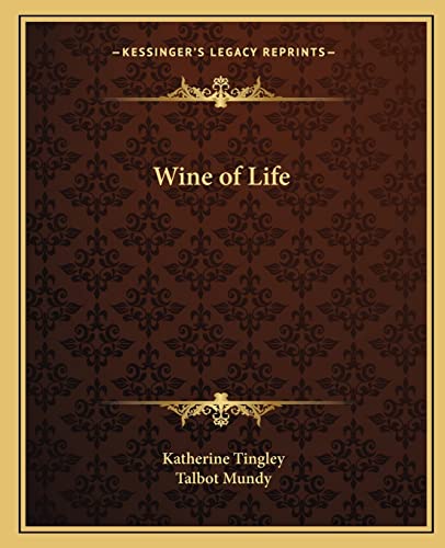 Wine of Life (9781162581576) by Tingley, Katherine; Mundy, Talbot