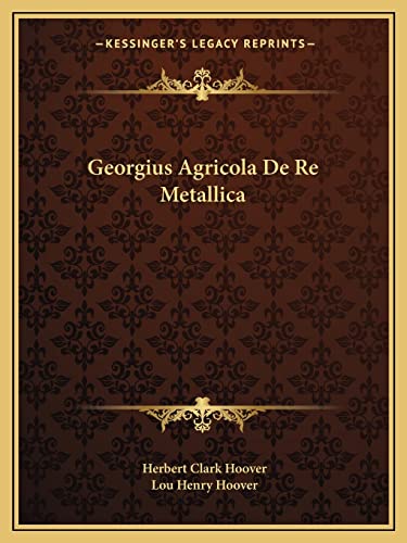 9781162581743: Georgius Agricola De Re Metallica