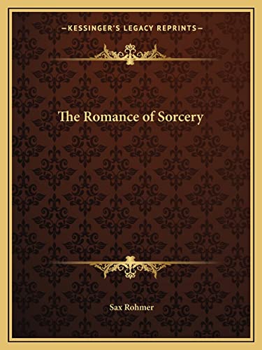 The Romance of Sorcery (9781162581897) by Rohmer, Professor Sax