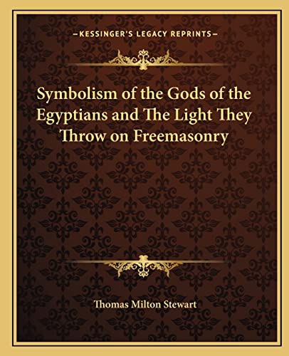 9781162582184: Symbolism of the Gods of the Egyptians and The Light They Throw on Freemasonry