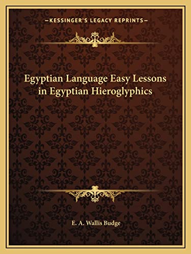 Egyptian Language Easy Lessons in Egyptian Hieroglyphics (9781162582481) by Budge Sir, Professor E A Wallis