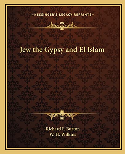 Jew the Gypsy and El Islam (9781162582788) by Burton, Richard F; Wilkins, W H